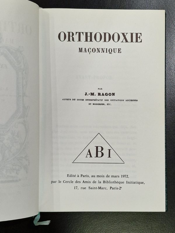 ORTHODOXIE MAÇONNIQUE. JM RAGON. Cercle des Amis de la bibliothèque Initiatique – Image 4