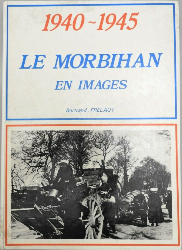 Le-MORBIHAN-en-images-1940-1945-Bertrand-Frelaut-284008363930